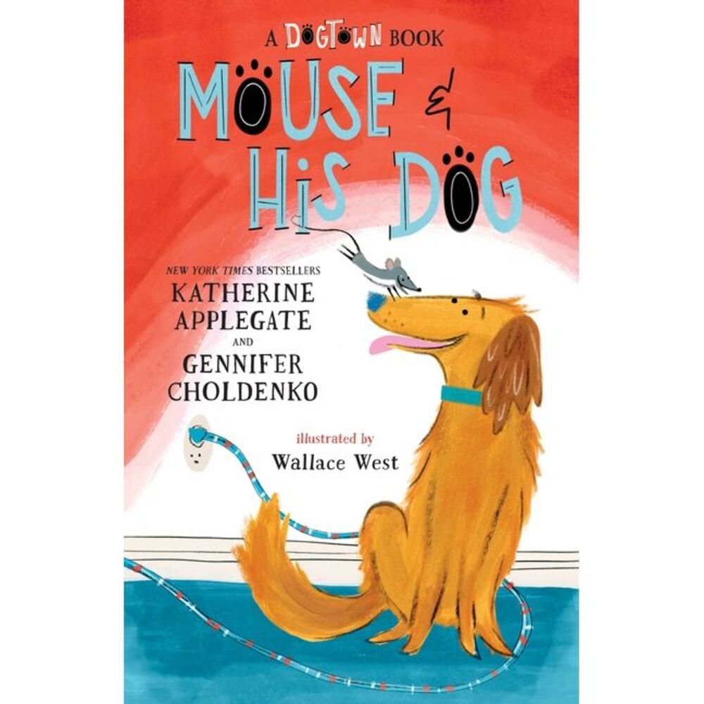 Mouse and His Dog: A Dogtown Book -- Katherine Applegate
